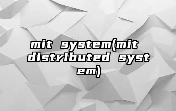 mit system(mit distributed system)